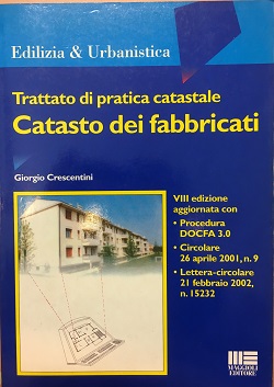 Trattato di pratica catastale Catasto dei fabbricati Giorgio crescentini Maggioli editore